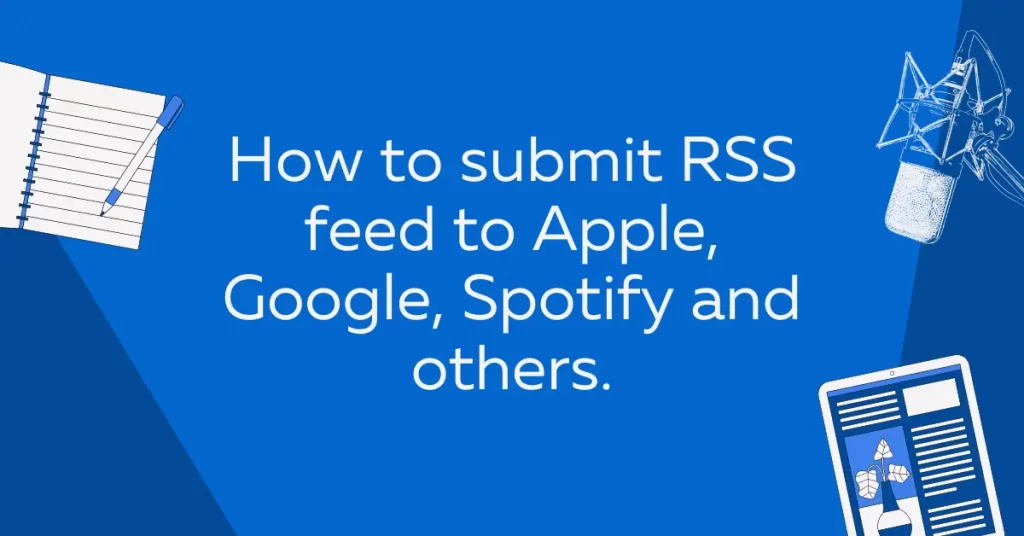 How to submit RSS feed to Apple, Google, Spotify and others