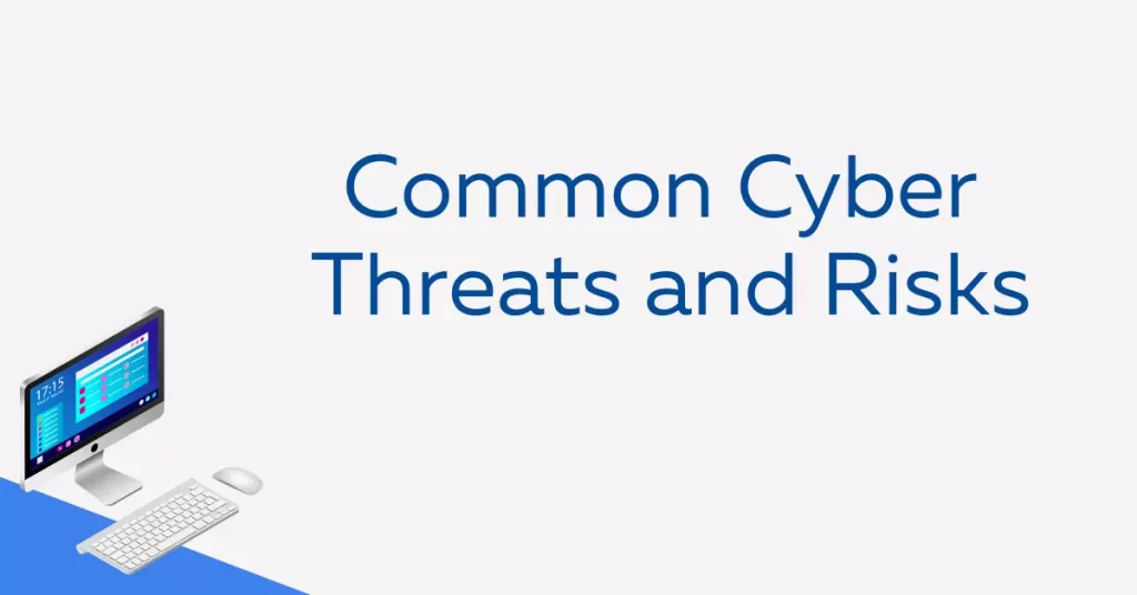 Common Cyber Threats and Risks
