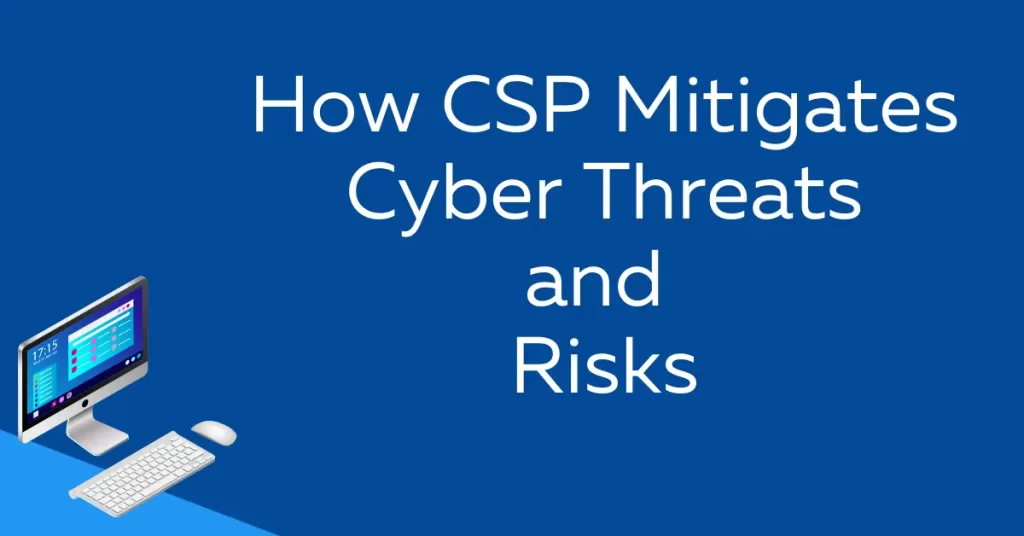 How CSP Mitigates Cyber Threats and Risks